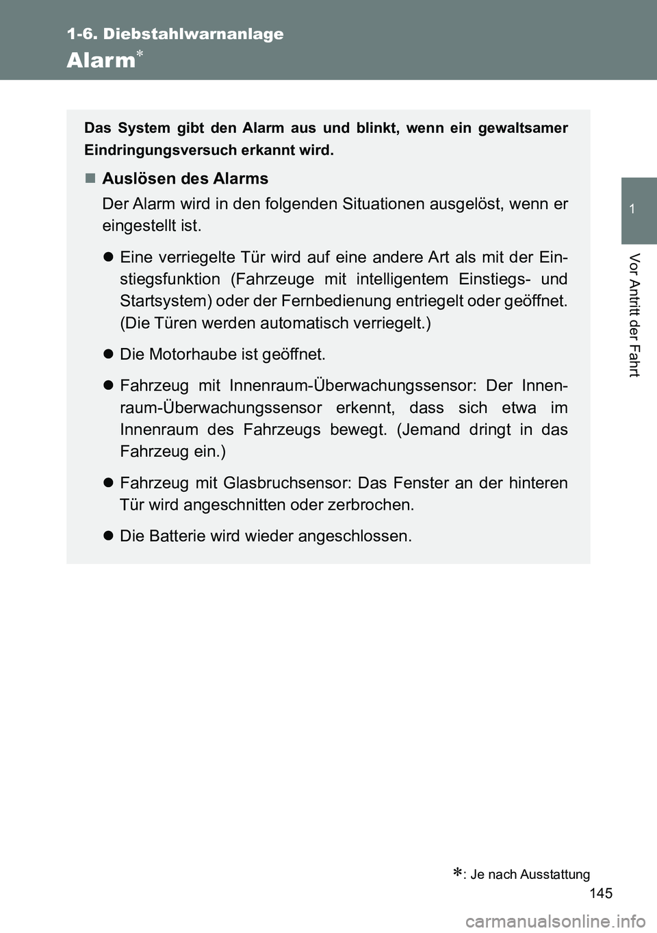 TOYOTA VERSO 2014  Betriebsanleitungen (in German) 145
1
1-6. Diebstahlwarnanlage
Vor Antritt der Fahrt
Alar m
: Je nach Ausstattung
Das System gibt den Alarm aus und blinkt, wenn ein gewaltsamer
Eindringungsversuch erkannt wird.
Auslösen de