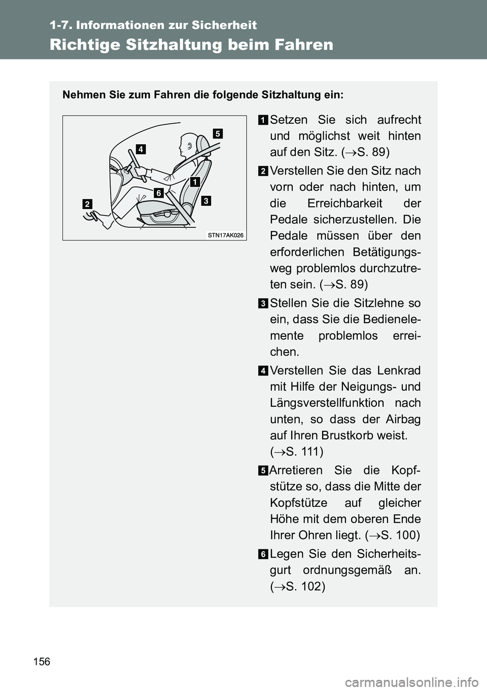 TOYOTA VERSO 2014  Betriebsanleitungen (in German) 156
1-7. Informationen zur Sicherheit
Richtige Sitzhaltung beim Fahren
Nehmen Sie zum Fahren die folgende Sitzhaltung ein:
Setzen Sie sich aufrecht
und möglichst weit hinten
auf den Sitz. (S. 89)
