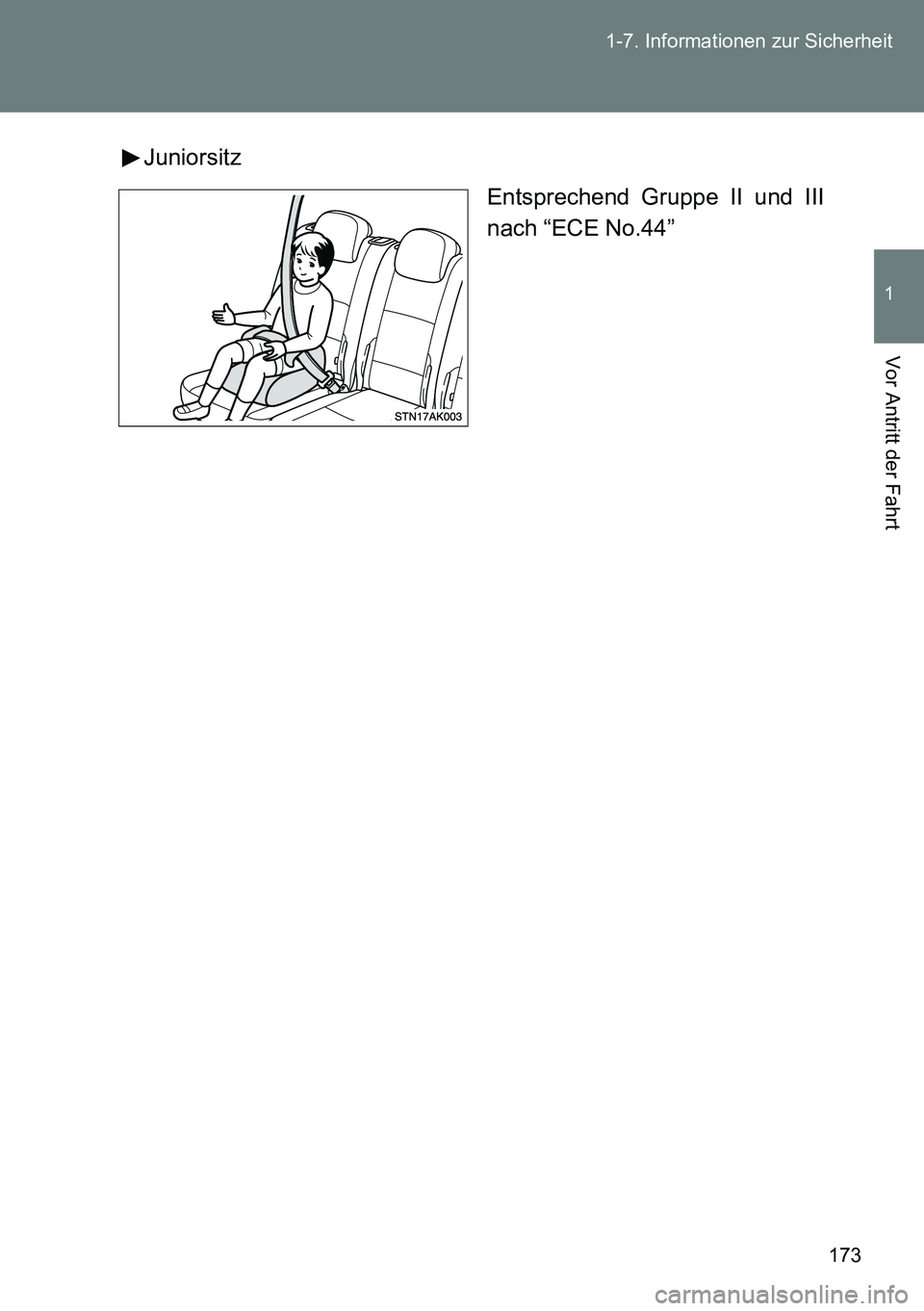 TOYOTA VERSO 2014  Betriebsanleitungen (in German) 173 1-7. Informationen zur Sicherheit
1
Vor Antritt der Fahrt
Juniorsitz
Entsprechend Gruppe II und III
nach “ECE No.44” 