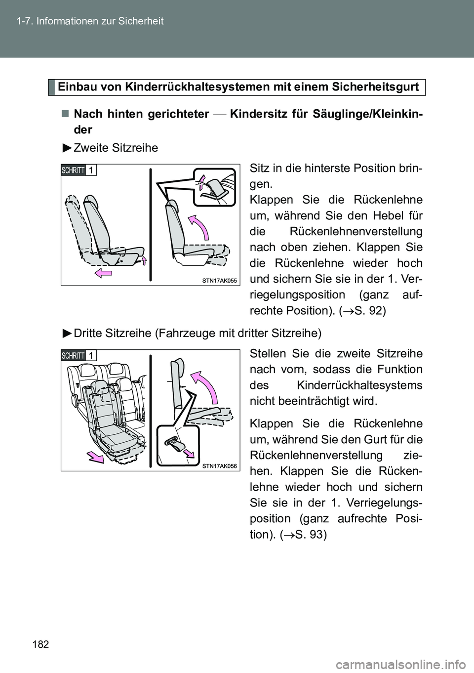 TOYOTA VERSO 2014  Betriebsanleitungen (in German) 182 1-7. Informationen zur Sicherheit
Einbau von Kinderrückhaltesystemen mit einem Sicherheitsgurt
Nach hinten gerichteter Kindersitz für Säuglinge/Kleinkin-
der
Zweite Sitzreihe
Sitz in d