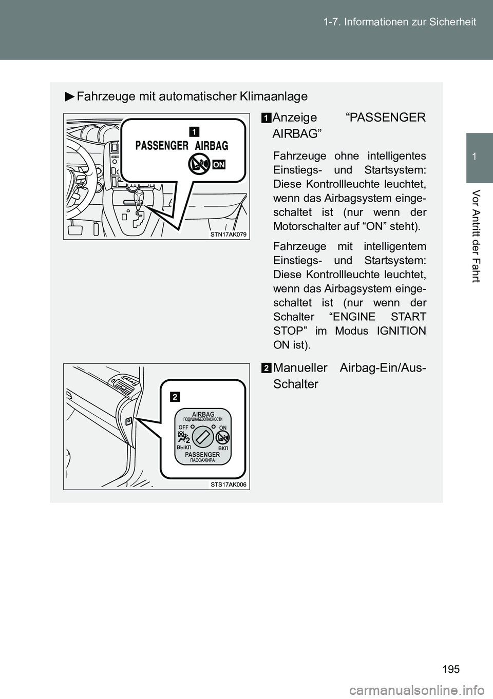 TOYOTA VERSO 2014  Betriebsanleitungen (in German) 195 1-7. Informationen zur Sicherheit
1
Vor Antritt der Fahrt
Fahrzeuge mit automatischer Klimaanlage
Anzeige “PASSENGER
AIRBAG”
Fahrzeuge ohne intelligentes
Einstiegs- und Startsystem:
Diese Kont