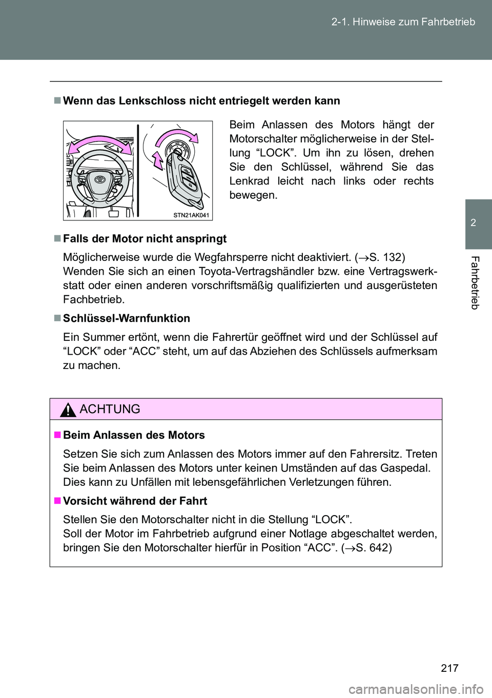 TOYOTA VERSO 2014 Betriebsanleitungen (in German) 217 2-1. Hinweise zum Fahrbetrieb
2
Fahrbetrieb
Wenn das Lenkschloss nicht entriegelt werden kann
Falls der Motor nicht anspringt
Möglicherweise wurde die Wegfahrsperre nicht deaktiviert. (S TOYOTA VERSO 2014 Betriebsanleitungen (in German) 217 2-1. Hinweise zum Fahrbetrieb
2
Fahrbetrieb
Wenn das Lenkschloss nicht entriegelt werden kann
Falls der Motor nicht anspringt
Möglicherweise wurde die Wegfahrsperre nicht deaktiviert. (S