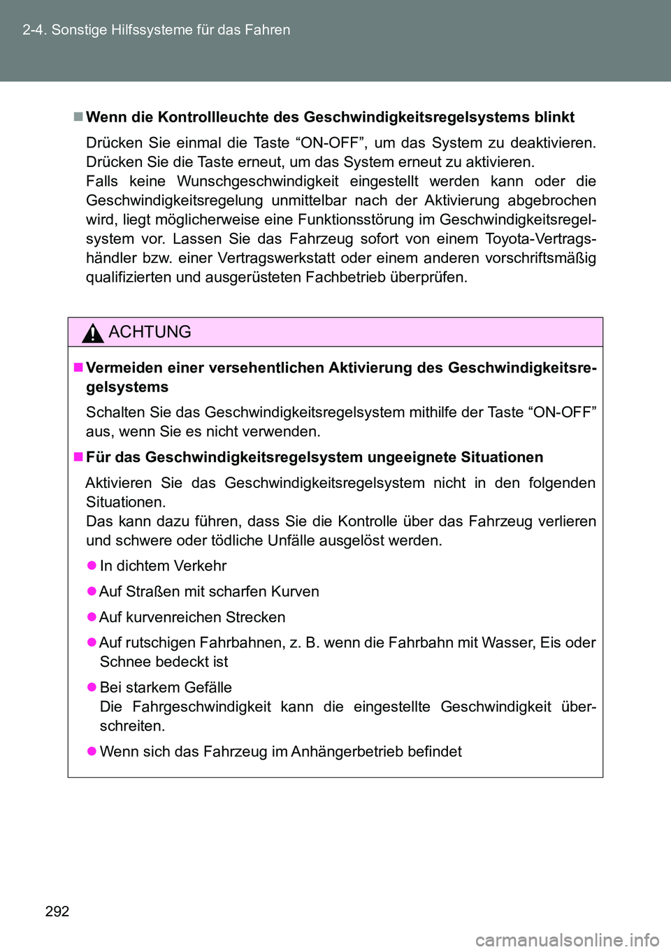 TOYOTA VERSO 2014 Betriebsanleitungen (in German) 292 2-4. Sonstige Hilfssysteme für das Fahren
Wenn die Kontrollleuchte des Geschwindigkeitsregelsystems blinkt
Drücken Sie einmal die Taste “ON-OFF”, um das System zu deaktivieren.
Drücken S TOYOTA VERSO 2014 Betriebsanleitungen (in German) 292 2-4. Sonstige Hilfssysteme für das Fahren
Wenn die Kontrollleuchte des Geschwindigkeitsregelsystems blinkt
Drücken Sie einmal die Taste “ON-OFF”, um das System zu deaktivieren.
Drücken S