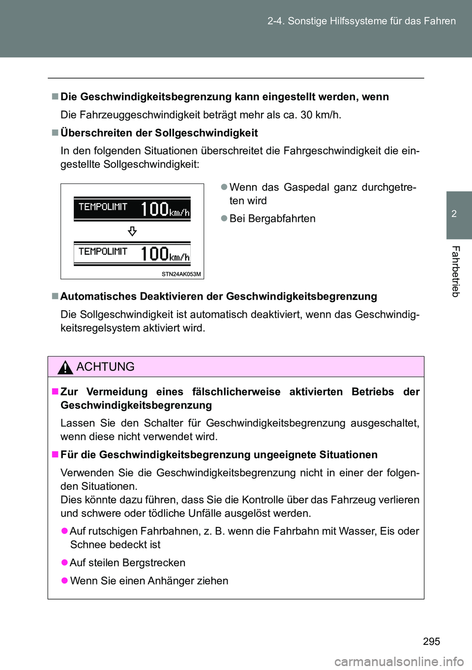 TOYOTA VERSO 2014 Betriebsanleitungen (in German) 295 2-4. Sonstige Hilfssysteme für das Fahren
2
Fahrbetrieb
Die Geschwindigkeitsbegrenzung kann eingestellt werden, wenn
Die Fahrzeuggeschwindigkeit beträgt mehr als ca. 30 km/h.
Überschreite TOYOTA VERSO 2014 Betriebsanleitungen (in German) 295 2-4. Sonstige Hilfssysteme für das Fahren
2
Fahrbetrieb
Die Geschwindigkeitsbegrenzung kann eingestellt werden, wenn
Die Fahrzeuggeschwindigkeit beträgt mehr als ca. 30 km/h.
Überschreite