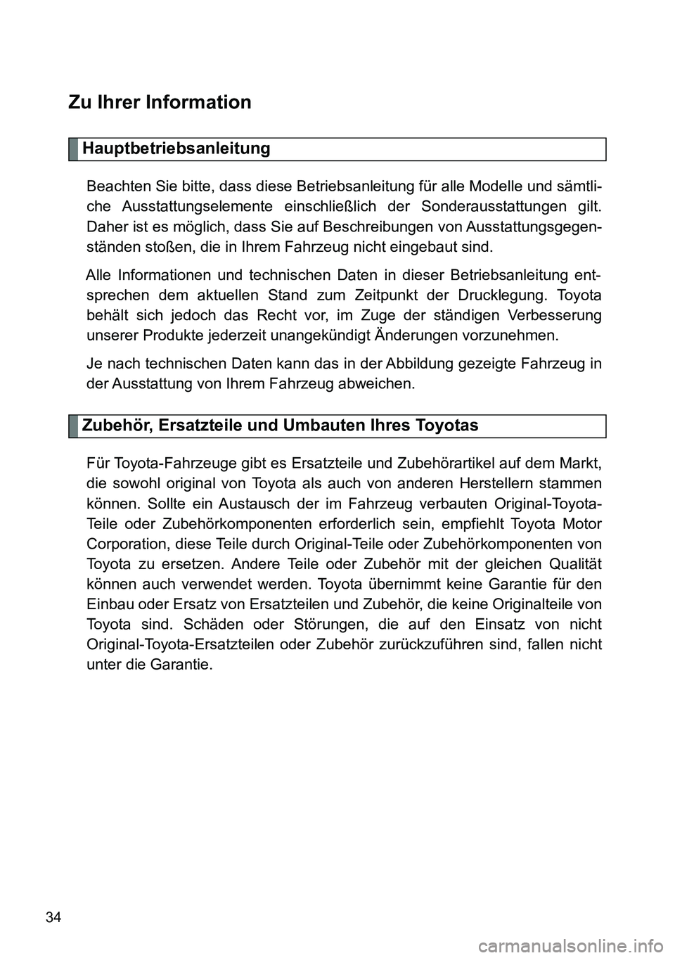 TOYOTA VERSO 2014 Betriebsanleitungen (in German) 34
Zu Ihrer Information
Hauptbetriebsanleitung
Beachten Sie bitte, dass diese Betriebsanleitung für alle Modelle und sämtli-
che Ausstattungselemente einschließlich der Sonderausstattungen gilt TOYOTA VERSO 2014 Betriebsanleitungen (in German) 34
Zu Ihrer Information
Hauptbetriebsanleitung
Beachten Sie bitte, dass diese Betriebsanleitung für alle Modelle und sämtli-
che Ausstattungselemente einschließlich der Sonderausstattungen gilt