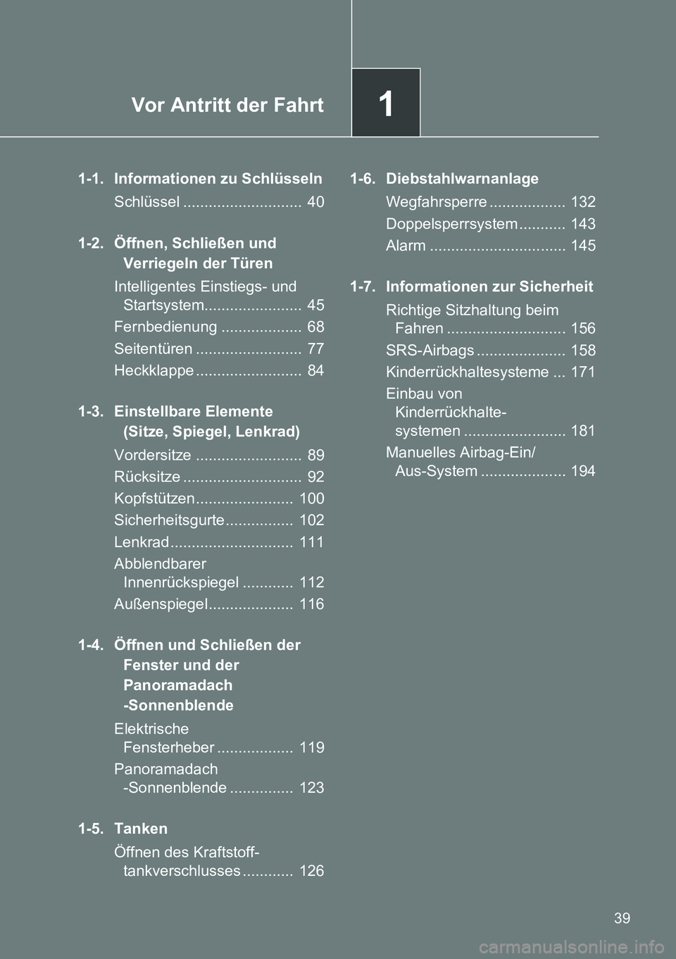 TOYOTA VERSO 2014 Betriebsanleitungen (in German) 1Vor Antritt der Fahrt
39
1-1. Informationen zu Schlüsseln
Schlüssel ............................ 40
1-2. Öffnen, Schließen und
Verriegeln der Türen
Intelligentes Einstiegs- und
Startsystem... TOYOTA VERSO 2014 Betriebsanleitungen (in German) 1Vor Antritt der Fahrt
39
1-1. Informationen zu Schlüsseln
Schlüssel ............................ 40
1-2. Öffnen, Schließen und
Verriegeln der Türen
Intelligentes Einstiegs- und
Startsystem...