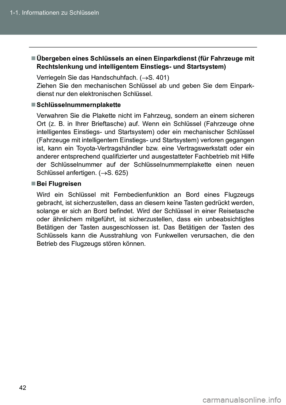 TOYOTA VERSO 2014 Betriebsanleitungen (in German) 42 1-1. Informationen zu Schlüsseln
Übergeben eines Schlüssels an einen Einparkdienst (für Fahrzeuge mit
Rechtslenkung und intelligentem Einstiegs- und Startsystem)
Verriegeln Sie das Handschuh TOYOTA VERSO 2014 Betriebsanleitungen (in German) 42 1-1. Informationen zu Schlüsseln
Übergeben eines Schlüssels an einen Einparkdienst (für Fahrzeuge mit
Rechtslenkung und intelligentem Einstiegs- und Startsystem)
Verriegeln Sie das Handschuh
