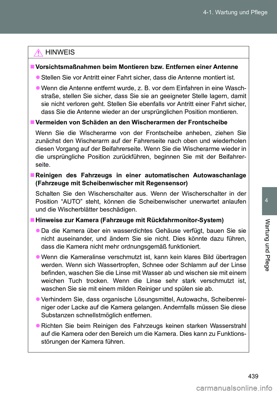 TOYOTA VERSO 2014 Betriebsanleitungen (in German) 439 4-1. Wartung und Pflege
4
Wartung und Pflege
HINWEIS
Vorsichtsmaßnahmen beim Montieren bzw. Entfernen einer Antenne
Stellen Sie vor Antritt einer Fahrt sicher, dass die Antenne montiert ist TOYOTA VERSO 2014 Betriebsanleitungen (in German) 439 4-1. Wartung und Pflege
4
Wartung und Pflege
HINWEIS
Vorsichtsmaßnahmen beim Montieren bzw. Entfernen einer Antenne
Stellen Sie vor Antritt einer Fahrt sicher, dass die Antenne montiert ist