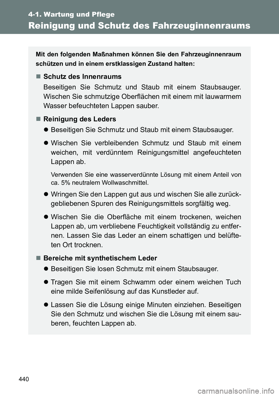 TOYOTA VERSO 2014 Betriebsanleitungen (in German) 440
4-1. Wartung und Pflege
Reinigung und Schutz des Fahrzeuginnenraums
Mit den folgenden Maßnahmen können Sie den Fahrzeuginnenraum
schützen und in einem erstklassigen Zustand halten:
Schutz de TOYOTA VERSO 2014 Betriebsanleitungen (in German) 440
4-1. Wartung und Pflege
Reinigung und Schutz des Fahrzeuginnenraums
Mit den folgenden Maßnahmen können Sie den Fahrzeuginnenraum
schützen und in einem erstklassigen Zustand halten:
Schutz de