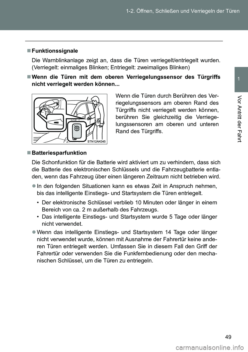 TOYOTA VERSO 2014 Betriebsanleitungen (in German) 49 1-2. Öffnen, Schließen und Verriegeln der Türen
1
Vor Antritt der Fahrt
Funktionssignale
Die Warnblinkanlage zeigt an, dass die Türen verriegelt/entriegelt wurden.
(Verriegelt: einmaliges Bl TOYOTA VERSO 2014 Betriebsanleitungen (in German) 49 1-2. Öffnen, Schließen und Verriegeln der Türen
1
Vor Antritt der Fahrt
Funktionssignale
Die Warnblinkanlage zeigt an, dass die Türen verriegelt/entriegelt wurden.
(Verriegelt: einmaliges Bl