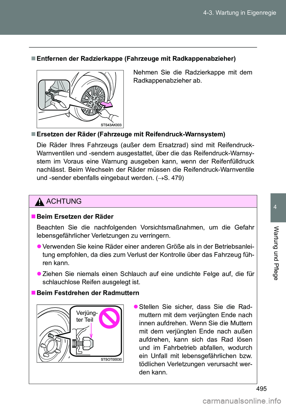 TOYOTA VERSO 2014 Betriebsanleitungen (in German) 495 4-3. Wartung in Eigenregie
4
Wartung und Pflege
Entfernen der Radzierkappe (Fahrzeuge mit Radkappenabzieher)
Ersetzen der Räder (Fahrzeuge mit Reifendruck-Warnsystem)
Die Räder Ihres Fahrz TOYOTA VERSO 2014 Betriebsanleitungen (in German) 495 4-3. Wartung in Eigenregie
4
Wartung und Pflege
Entfernen der Radzierkappe (Fahrzeuge mit Radkappenabzieher)
Ersetzen der Räder (Fahrzeuge mit Reifendruck-Warnsystem)
Die Räder Ihres Fahrz
