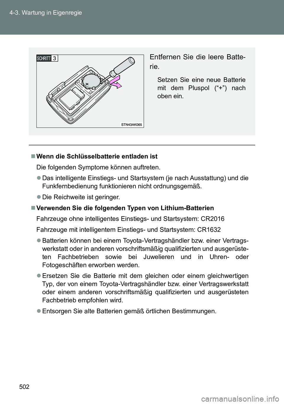 TOYOTA VERSO 2014  Betriebsanleitungen (in German) 502 4-3. Wartung in Eigenregie
Wenn die Schlüsselbatterie entladen ist
Die folgenden Symptome können auftreten.
Das intelligente Einstiegs- und Startsystem (je nach Ausstattung) und die
Funkfe