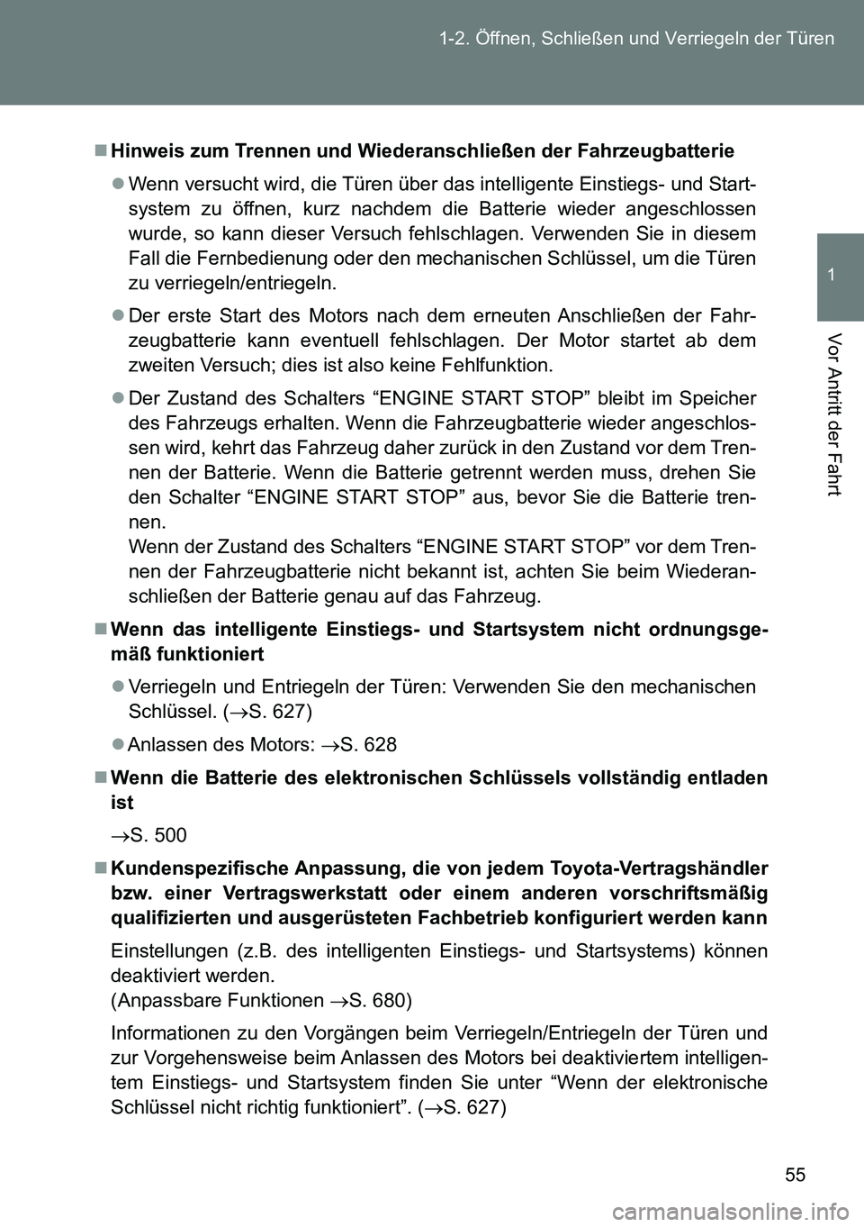 TOYOTA VERSO 2014 Betriebsanleitungen (in German) 55 1-2. Öffnen, Schließen und Verriegeln der Türen
1
Vor Antritt der Fahrt
Hinweis zum Trennen und Wiederanschließen der Fahrzeugbatterie
Wenn versucht wird, die Türen über das intelligent TOYOTA VERSO 2014 Betriebsanleitungen (in German) 55 1-2. Öffnen, Schließen und Verriegeln der Türen
1
Vor Antritt der Fahrt
Hinweis zum Trennen und Wiederanschließen der Fahrzeugbatterie
Wenn versucht wird, die Türen über das intelligent