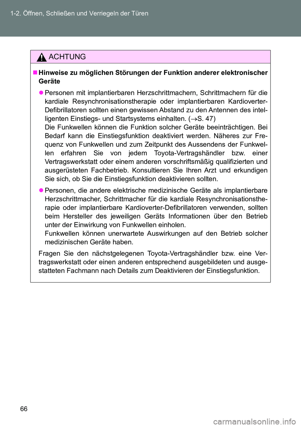 TOYOTA VERSO 2014 Betriebsanleitungen (in German) 66 1-2. Öffnen, Schließen und Verriegeln der Türen
ACHTUNG
Hinweise zu möglichen Störungen der Funktion anderer elektronischer
Geräte
Personen mit implantierbaren Herzschrittmachern, Schri TOYOTA VERSO 2014 Betriebsanleitungen (in German) 66 1-2. Öffnen, Schließen und Verriegeln der Türen
ACHTUNG
Hinweise zu möglichen Störungen der Funktion anderer elektronischer
Geräte
Personen mit implantierbaren Herzschrittmachern, Schri