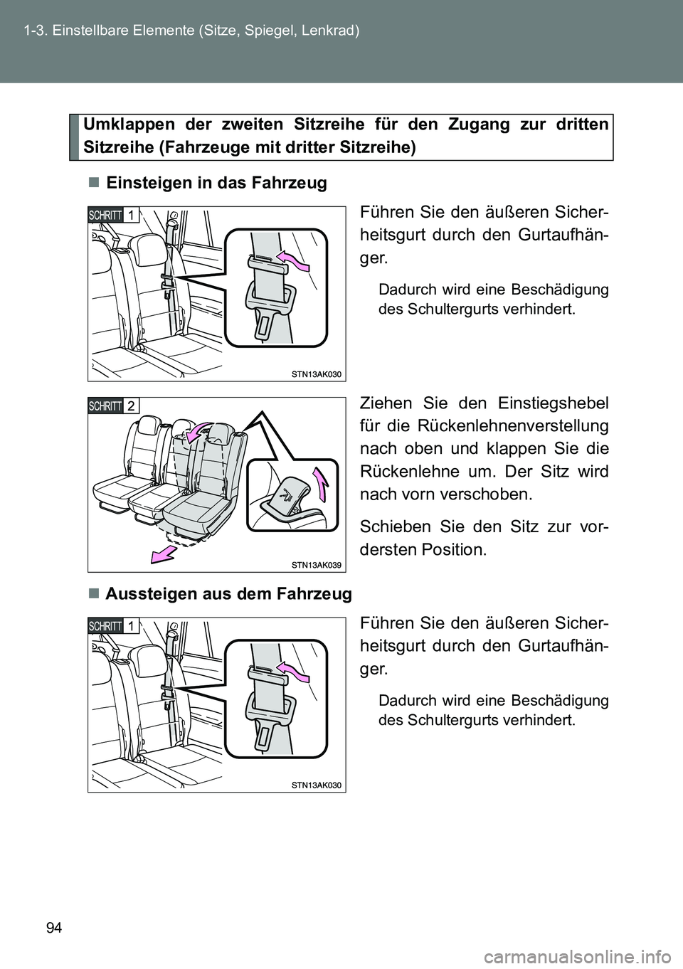 TOYOTA VERSO 2014  Betriebsanleitungen (in German) 94 1-3. Einstellbare Elemente (Sitze, Spiegel, Lenkrad)
Umklappen der zweiten Sitzreihe für den Zugang zur dritten
Sitzreihe (Fahrzeuge mit dritter Sitzreihe)
Einsteigen in das Fahrzeug
Führen Si