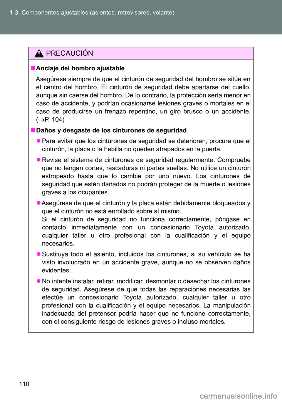TOYOTA VERSO 2014 Manual del propietario (in Spanish) 110 1-3. Componentes ajustables (asientos, retrovisores, volante)
PRECAUCIÓN
Anclaje del hombro ajustable
Asegúrese siempre de que el cinturón de seguridad del hombro se sitúe en
el centro del TOYOTA VERSO 2014 Manual del propietario (in Spanish) 110 1-3. Componentes ajustables (asientos, retrovisores, volante)
PRECAUCIÓN
Anclaje del hombro ajustable
Asegúrese siempre de que el cinturón de seguridad del hombro se sitúe en
el centro del
