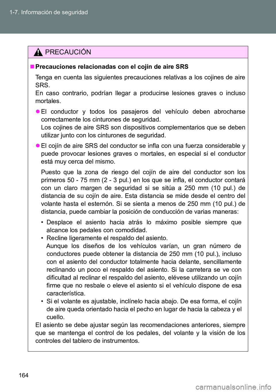 TOYOTA VERSO 2014 Manual del propietario (in Spanish) 164 1-7. Información de seguridad
PRECAUCIÓN
Precauciones relacionadas con el cojín de aire SRS
Tenga en cuenta las siguientes precauciones relativas a los cojines de aire
SRS.
En caso contrari TOYOTA VERSO 2014 Manual del propietario (in Spanish) 164 1-7. Información de seguridad
PRECAUCIÓN
Precauciones relacionadas con el cojín de aire SRS
Tenga en cuenta las siguientes precauciones relativas a los cojines de aire
SRS.
En caso contrari