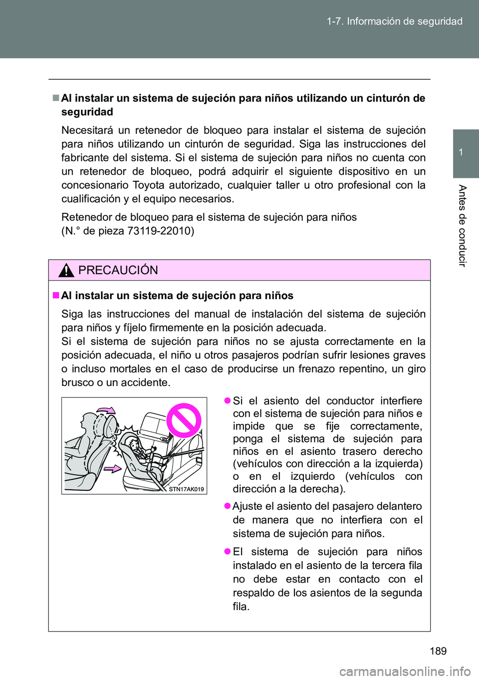 TOYOTA VERSO 2014  Manual del propietario (in Spanish) 189 1-7. Información de seguridad
1
Antes de conducir
Al instalar un sistema de sujeción para niños utilizando un cinturón de
seguridad
Necesitará un retenedor de bloqueo para instalar el sist