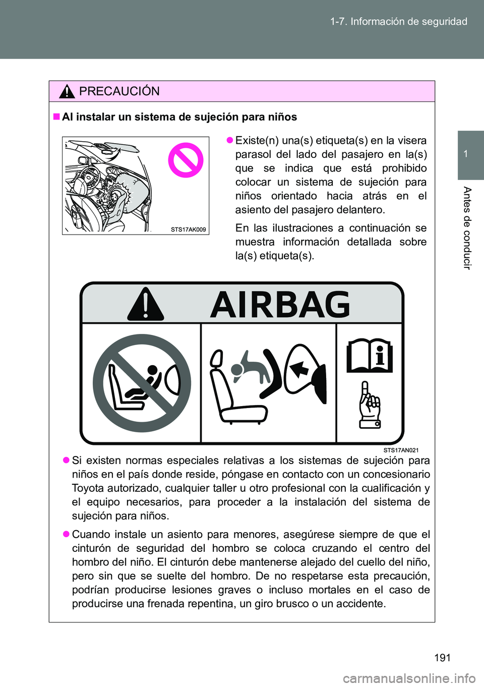 TOYOTA VERSO 2014  Manual del propietario (in Spanish) 191 1-7. Información de seguridad
1
Antes de conducir
PRECAUCIÓN
Al instalar un sistema de sujeción para niños
Si existen normas especiales relativas a los sistemas de sujeción para
niños 