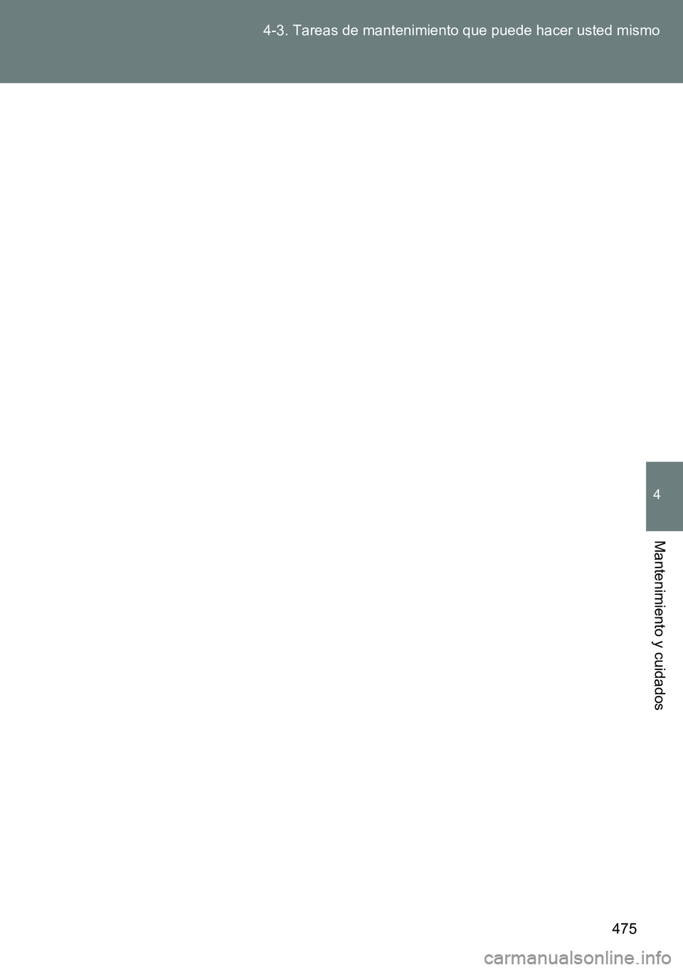 TOYOTA VERSO 2014  Manual del propietario (in Spanish) 475 4-3. Tareas de mantenimiento que puede hacer usted mismo
4
Mantenimiento y cuidados 