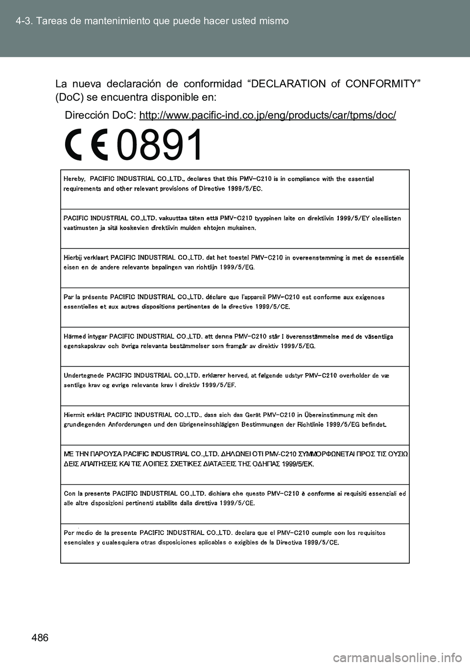 TOYOTA VERSO 2014  Manual del propietario (in Spanish) 486 4-3. Tareas de mantenimiento que puede hacer usted mismo
La nueva declaración de conformidad “DECLARATION of CONFORMITY”
(DoC) se encuentra disponible en:
Dirección DoC: 
http://www.pacific-