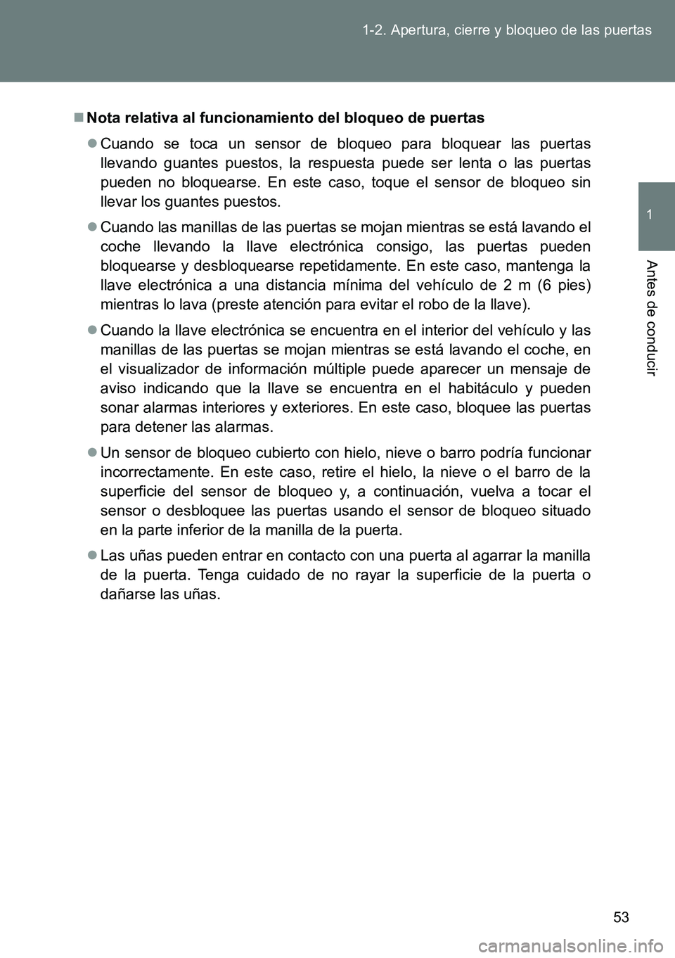 TOYOTA VERSO 2014 Manual del propietario (in Spanish) 53 1-2. Apertura, cierre y bloqueo de las puertas
1
Antes de conducir
Nota relativa al funcionamiento del bloqueo de puertas
Cuando se toca un sensor de bloqueo para bloquear las puertas
llevand TOYOTA VERSO 2014 Manual del propietario (in Spanish) 53 1-2. Apertura, cierre y bloqueo de las puertas
1
Antes de conducir
Nota relativa al funcionamiento del bloqueo de puertas
Cuando se toca un sensor de bloqueo para bloquear las puertas
llevand