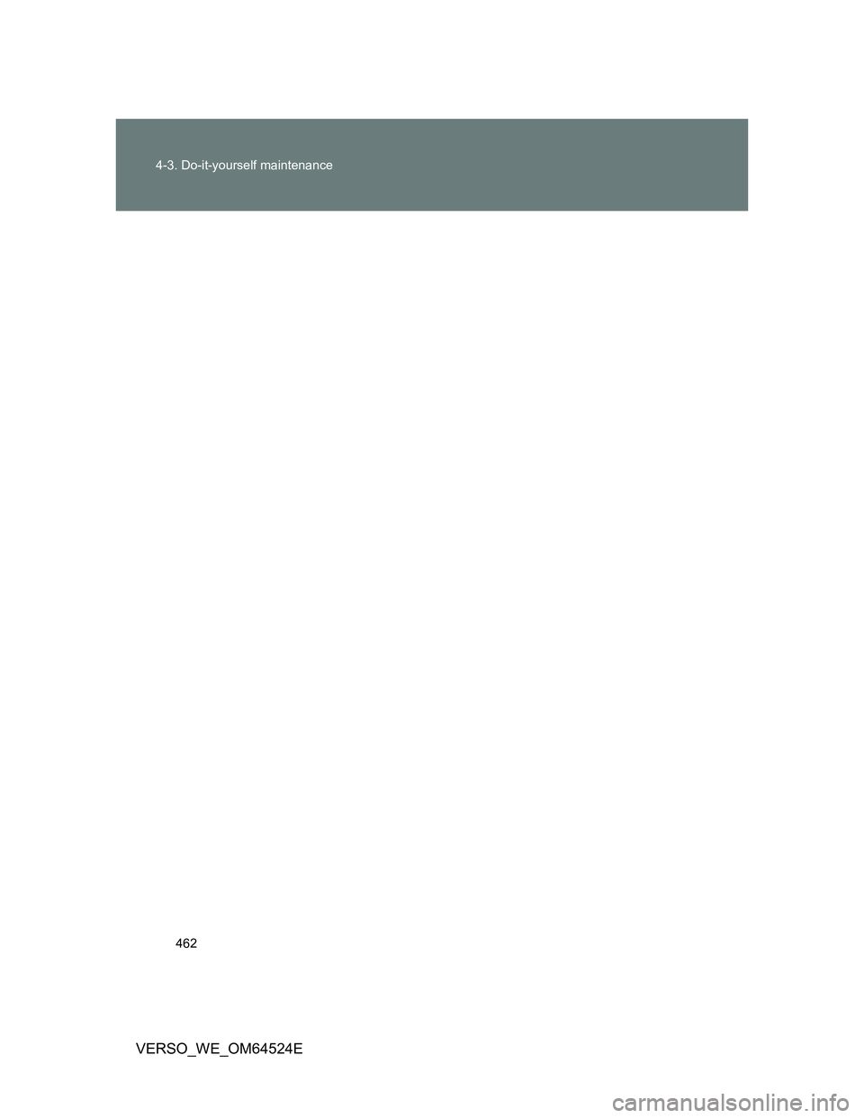 TOYOTA VERSO 2011  Owners Manual 462 4-3. Do-it-yourself maintenance
VERSO_WE_OM64524E 