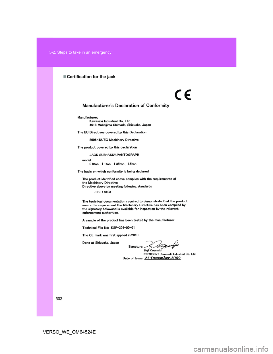 TOYOTA VERSO 2011  Owners Manual 502 5-2. Steps to take in an emergency
VERSO_WE_OM64524E
Certification for the jack 