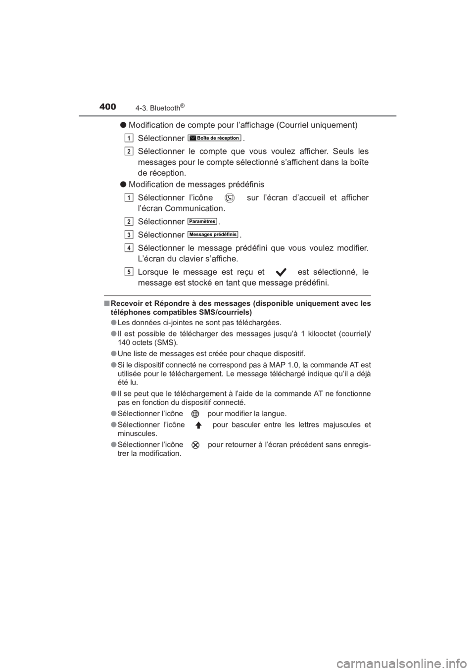 TOYOTA YARIS 2016 Manuel du propriétaire (in French) 400
YARIS_SEDAN_OM_OM99M19z_(D)
4-3. Bluetooth®
●Modification de compte pour l’affichage (Courriel uniquement)
Sélectionner .
Sélectionner le compte que vous voulez afficher. Seuls les
messages TOYOTA YARIS 2016 Manuel du propriétaire (in French) 400
YARIS_SEDAN_OM_OM99M19z_(D)
4-3. Bluetooth®
●Modification de compte pour l’affichage (Courriel uniquement)
Sélectionner .
Sélectionner le compte que vous voulez afficher. Seuls les
messages