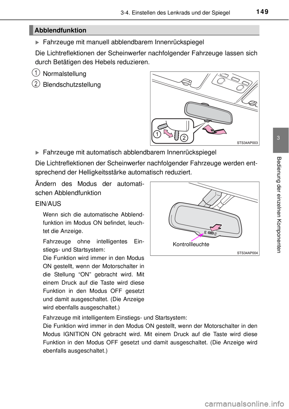 TOYOTA YARIS 2014 Betriebsanleitungen (in German) 1493-4. Einstellen des Lenkrads und der Spiegel
3
Bedienung der einzelnen Komponenten
Fahrzeuge mit manuell abblendbarem Innenrückspiegel
Die Lichtreflektionen der Scheinwerfer nachfolgender Fahrz TOYOTA YARIS 2014 Betriebsanleitungen (in German) 1493-4. Einstellen des Lenkrads und der Spiegel
3
Bedienung der einzelnen Komponenten
Fahrzeuge mit manuell abblendbarem Innenrückspiegel
Die Lichtreflektionen der Scheinwerfer nachfolgender Fahrz