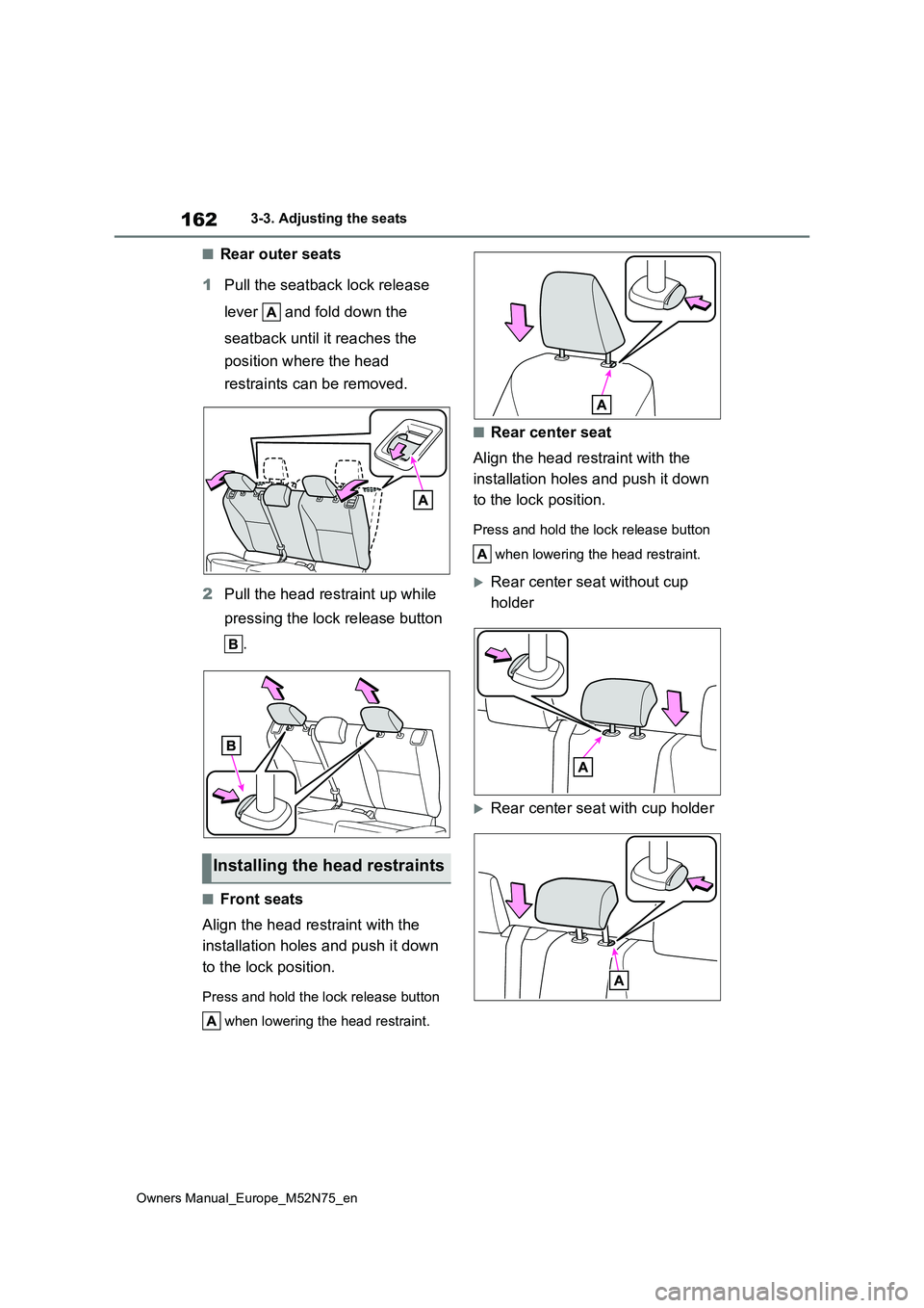 TOYOTA YARIS CROSS 2023  Owners Manual 162
Owners Manual_Europe_M52N75_en
3-3. Adjusting the seats
■Rear outer seats 
1 Pull the seatback lock release  
lever   and fold down the  
seatback until it reaches the  
position where the head 