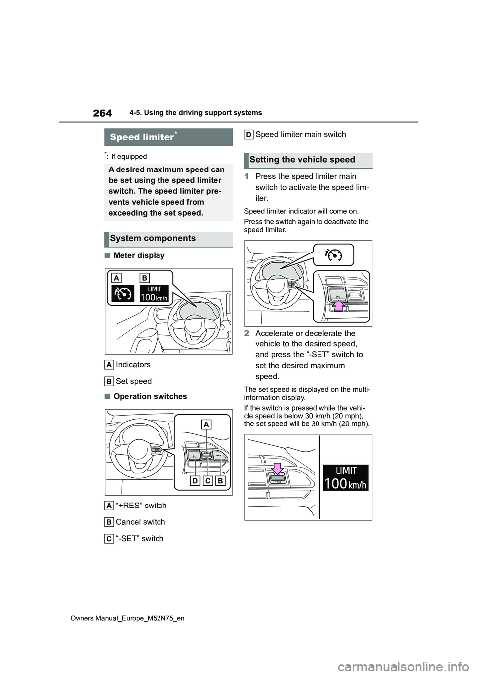 TOYOTA YARIS CROSS 2023  Owners Manual 264
Owners Manual_Europe_M52N75_en
4-5. Using the driving support systems
*: If equipped
■Meter display 
Indicators 
Set speed
■Operation switches 
“+RES” switch 
Cancel switch 
“-SET” swi