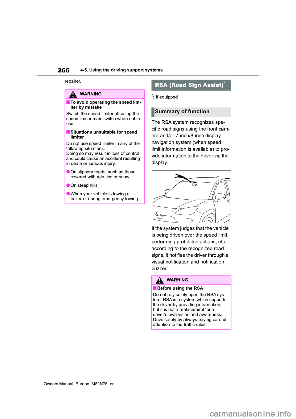 TOYOTA YARIS CROSS 2023  Owners Manual 266
Owners Manual_Europe_M52N75_en
4-5. Using the driving support systems 
repairer.
*: If equipped
The RSA system recognizes spe- 
cific road signs using the front cam- 
era and/or 7-inch/8-inch disp