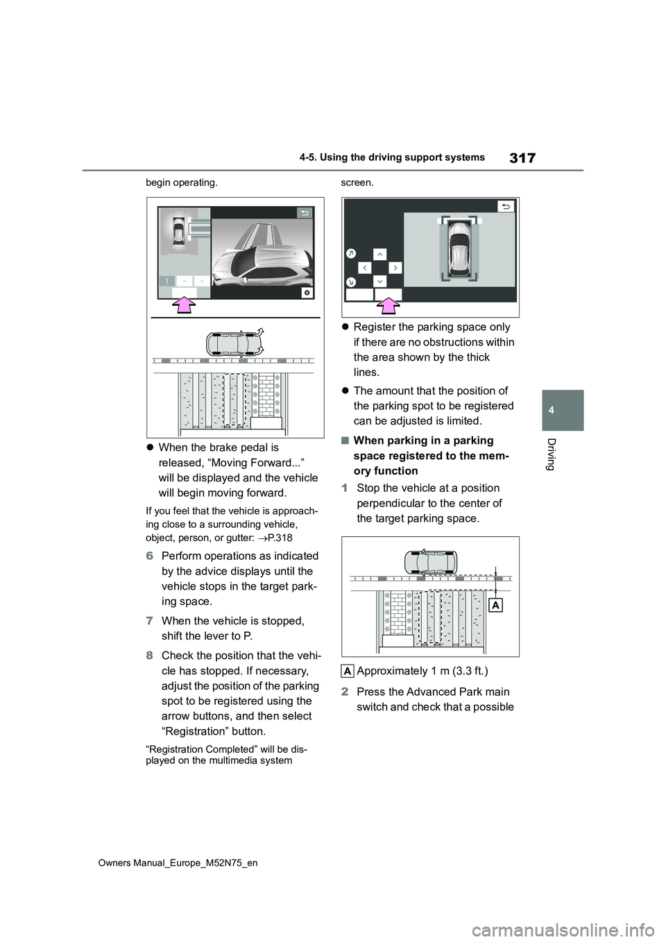 TOYOTA YARIS CROSS 2023  Owners Manual 317
4
Owners Manual_Europe_M52N75_en
4-5. Using the driving support systems
Driving
begin operating.
When the brake pedal is  
released, “Moving Forward...”  
will be displayed and the vehicle 