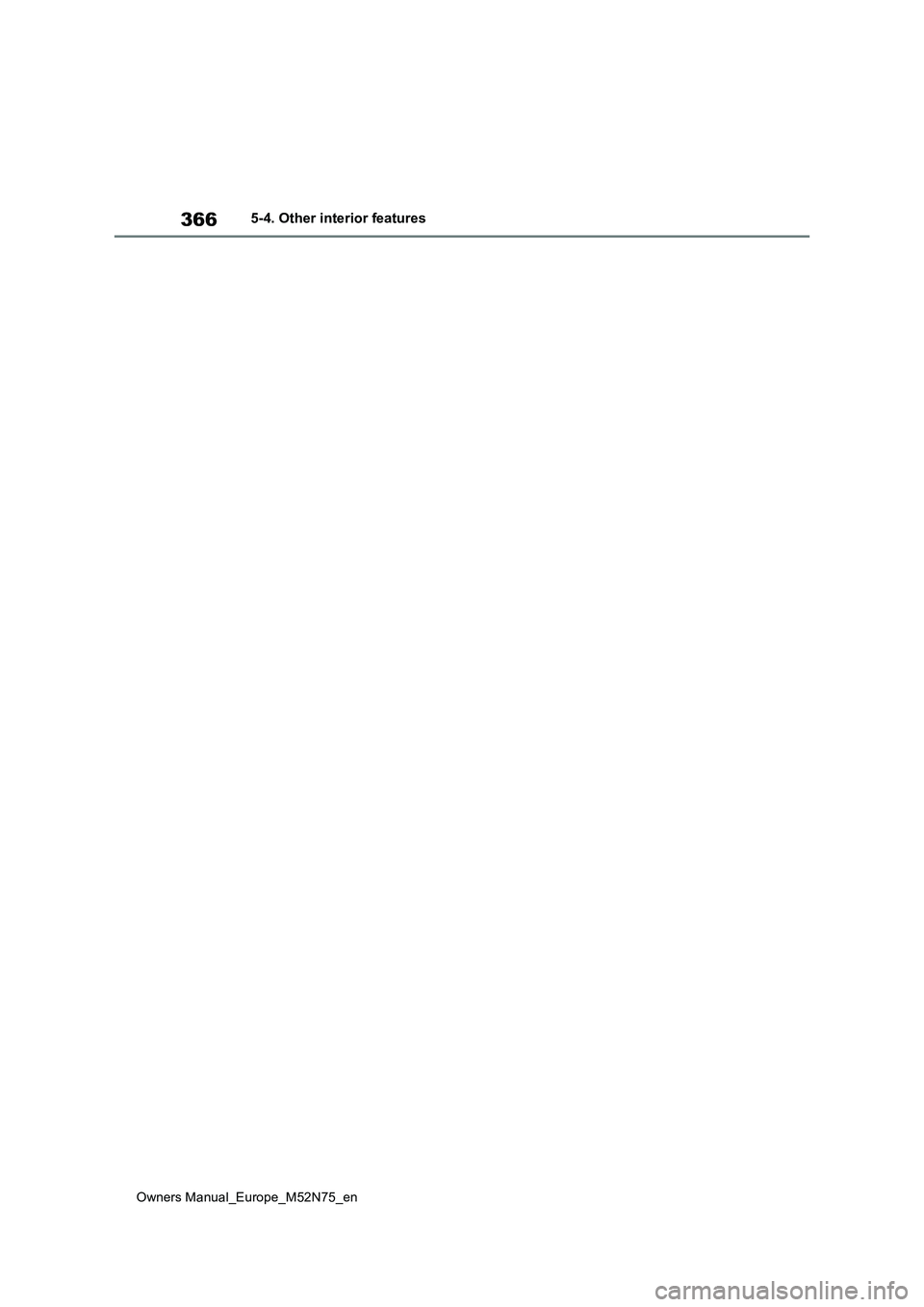 TOYOTA YARIS CROSS 2023  Owners Manual 366
Owners Manual_Europe_M52N75_en
5-4. Other interior features 