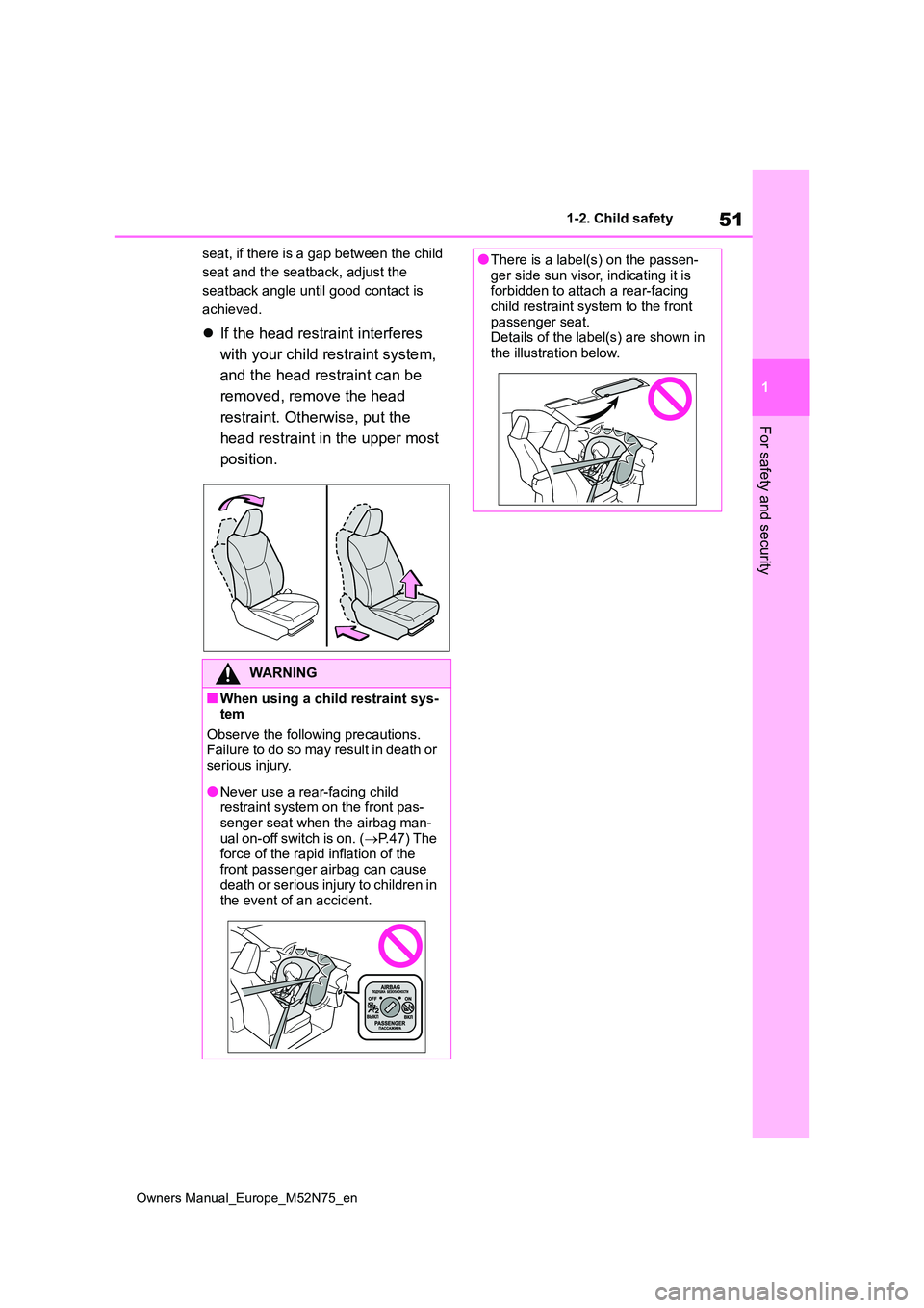 TOYOTA YARIS CROSS 2023 Owners Manual 51
1
Owners Manual_Europe_M52N75_en
1-2. Child safety
For safety and security
seat, if there is a gap between the child
seat and the seatback, adjust the
seatback angle until good contact is
achie TOYOTA YARIS CROSS 2023 Owners Manual 51
1
Owners Manual_Europe_M52N75_en
1-2. Child safety
For safety and security
seat, if there is a gap between the child
seat and the seatback, adjust the
seatback angle until good contact is
achie