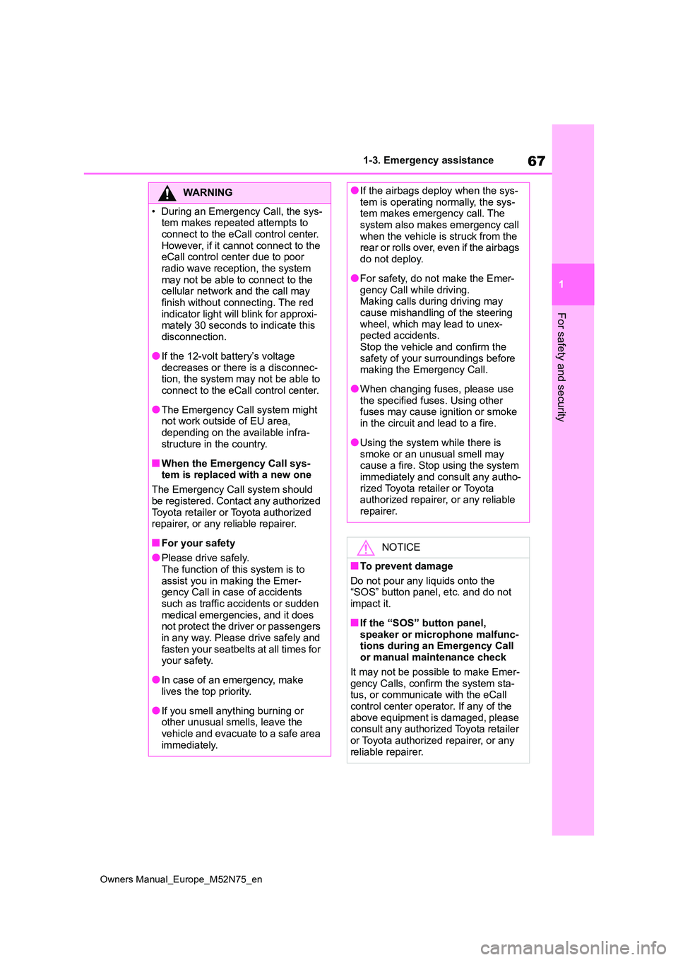 TOYOTA YARIS CROSS 2023  Owners Manual 67
1
Owners Manual_Europe_M52N75_en
1-3. Emergency assistance
For safety and security
WARNING
�