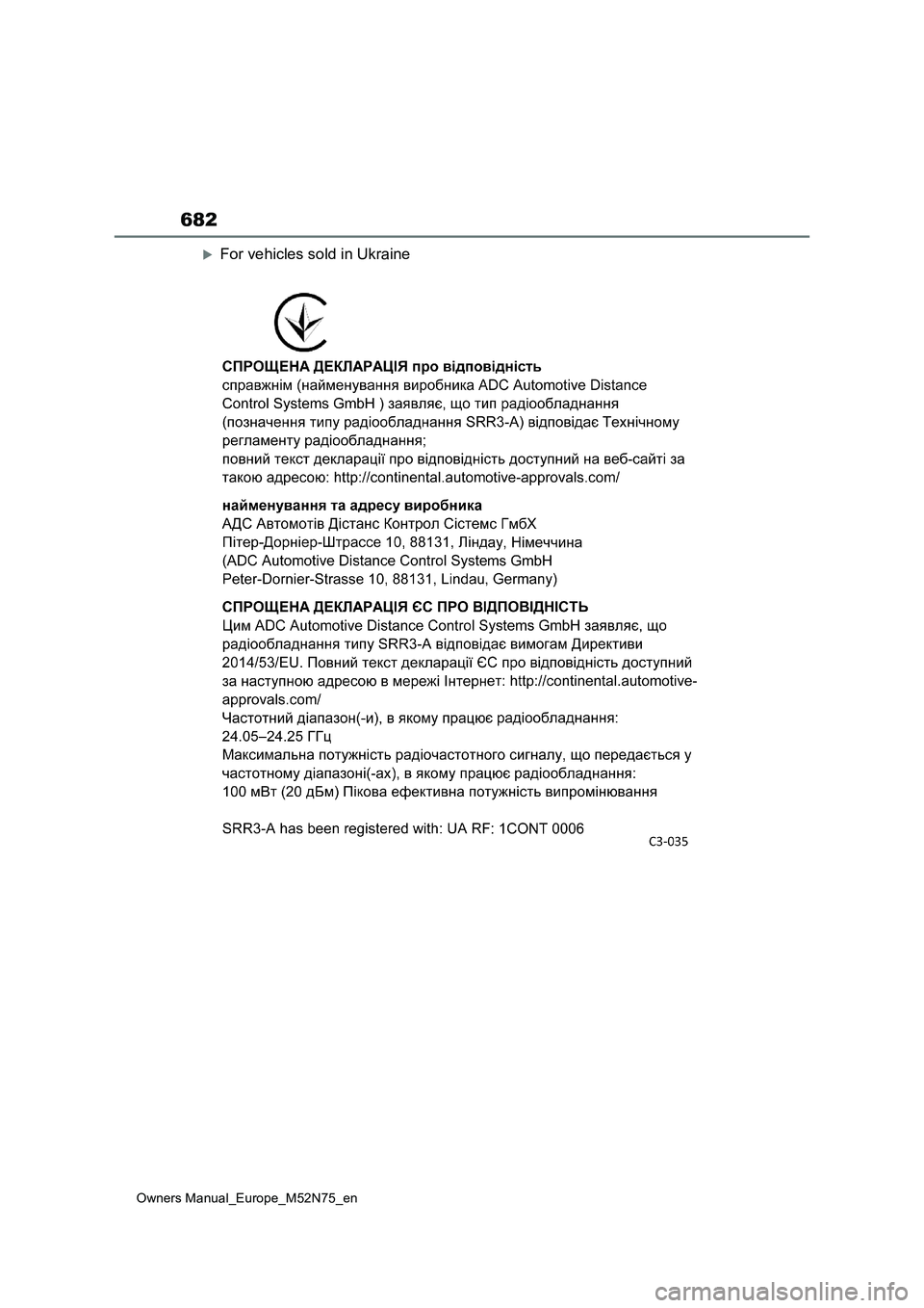 TOYOTA YARIS CROSS 2023  Owners Manual 682
Owners Manual_Europe_M52N75_en
For vehicles sold in Ukraine 