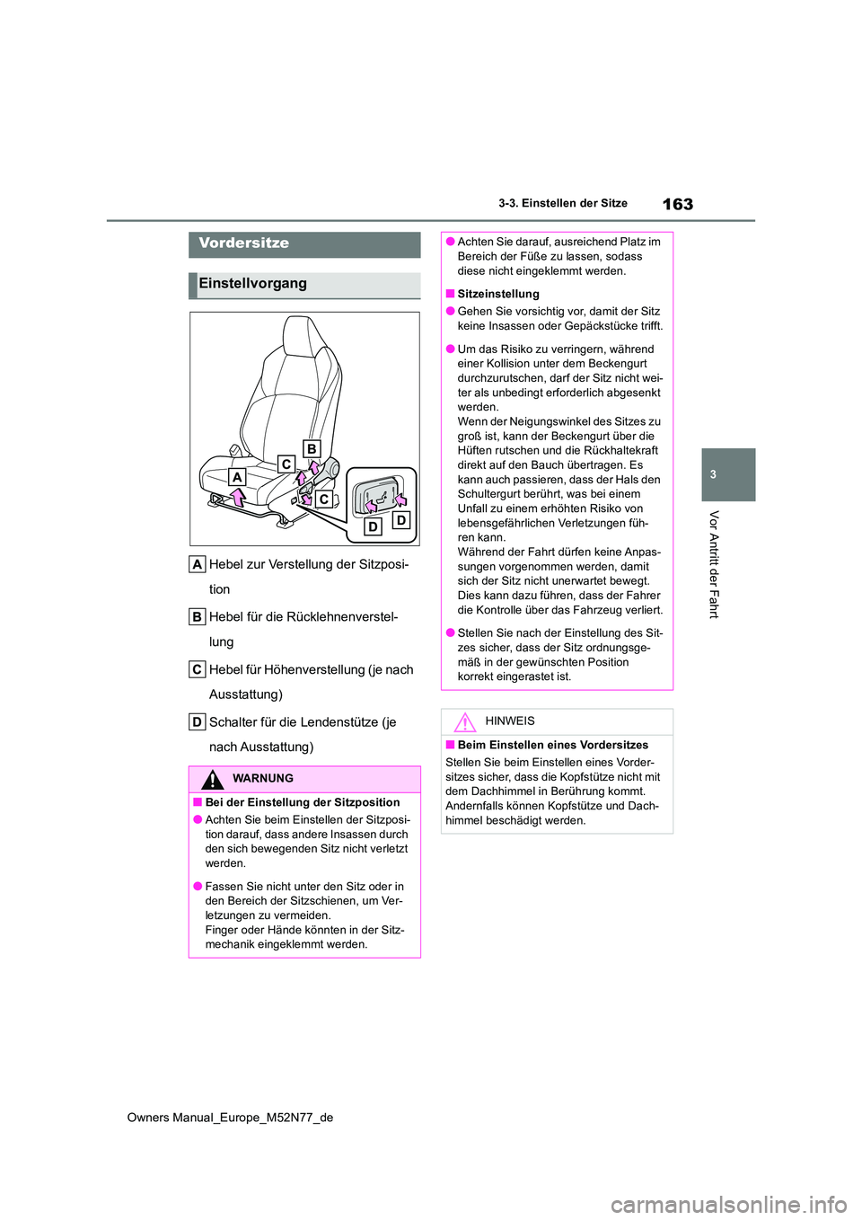 TOYOTA YARIS CROSS 2023  Betriebsanleitungen (in German) 163
3
Owners Manual_Europe_M52N77_de
3-3. Einstellen der Sitze
Vor Antritt der Fahrt
3-3.Einstellen de r Sitze
Hebel zur Verstellung der Sitzposi- 
tion 
Hebel für die Rücklehnenverstel- 
lung 
Hebe
