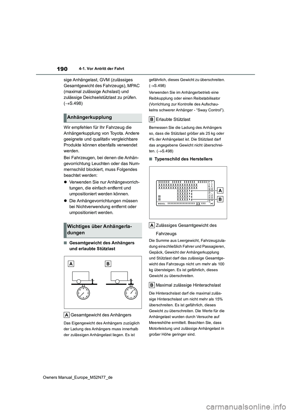 TOYOTA YARIS CROSS 2023  Betriebsanleitungen (in German) 190
Owners Manual_Europe_M52N77_de
4-1. Vor Antritt der Fahrt
sige Anhängelast, GVM (zulässiges  
Gesamtgewicht des Fahrzeugs), MPAC 
(maximal zulässige Achslast) und 
zulässige Deichselstützlast