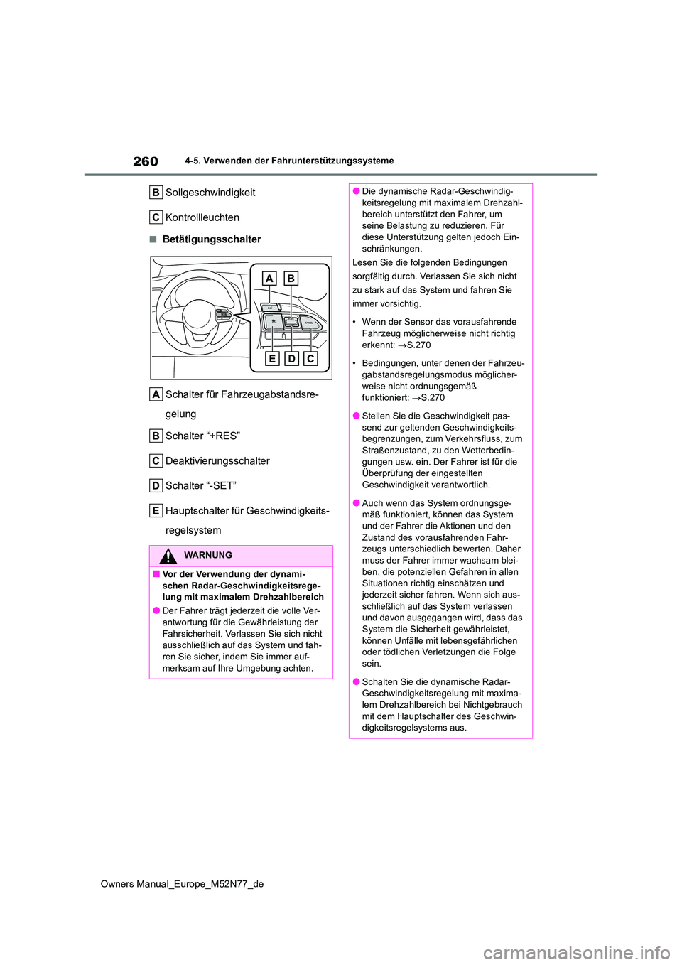 TOYOTA YARIS CROSS 2023  Betriebsanleitungen (in German) 260
Owners Manual_Europe_M52N77_de
4-5. Verwenden der Fahrunterstützungssysteme
Sollgeschwindigkeit 
Kontrollleuchten
■Betätigungsschalter 
Schalter für Fahrzeugabstandsre- 
gelung 
Schalter “+