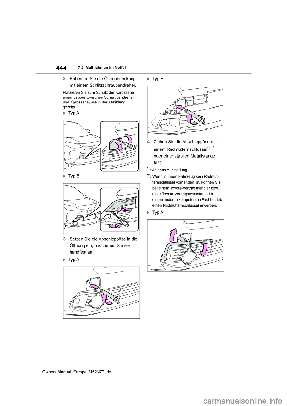 TOYOTA YARIS CROSS 2023  Betriebsanleitungen (in German) 444
Owners Manual_Europe_M52N77_de
7-2. Maßnahmen im Notfall
2Entfernen Sie die Ösenabdeckung  
mit einem Schlitzschraubendreher.
Platzieren Sie zum Schutz der Karosserie  
einen Lappen zwischen Sch
