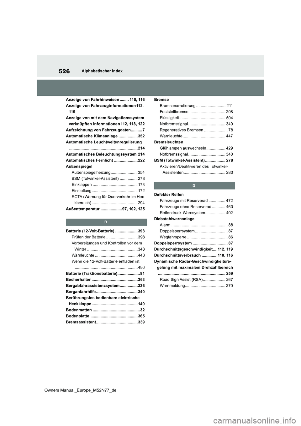 TOYOTA YARIS CROSS 2023  Betriebsanleitungen (in German) 526
Owners Manual_Europe_M52N77_de
Alphabetischer Index 
Anzeige von Fahrhinweisen ........ 110, 116 
Anzeige von Fahrzeuginformationen112, 
119
Anzeige von mit dem Navigationssystem 
verknüpften Inf