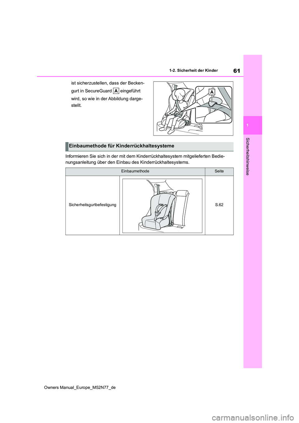 TOYOTA YARIS CROSS 2023  Betriebsanleitungen (in German) 61
1
Owners Manual_Europe_M52N77_de
1-2. Sicherheit der Kinder
Sicherheitshinweise
ist sicherzustellen, dass der Becken- 
gurt in SecureGuard   eingeführt 
wird, so wie in der Abbildung darge- 
stell