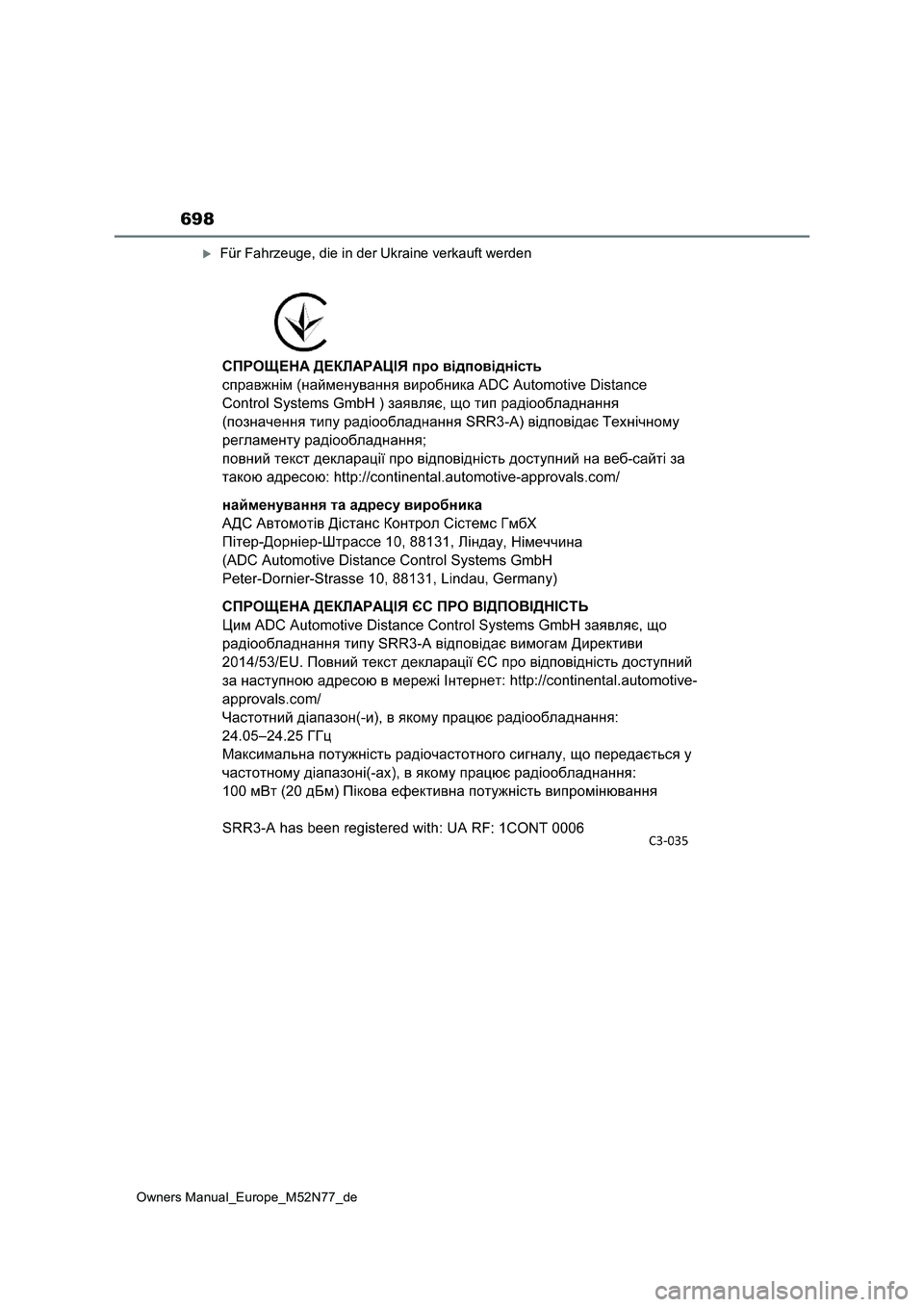 TOYOTA YARIS CROSS 2023  Betriebsanleitungen (in German) 698
Owners Manual_Europe_M52N77_de
Für Fahrzeuge, die in der Ukraine verkauft werden 