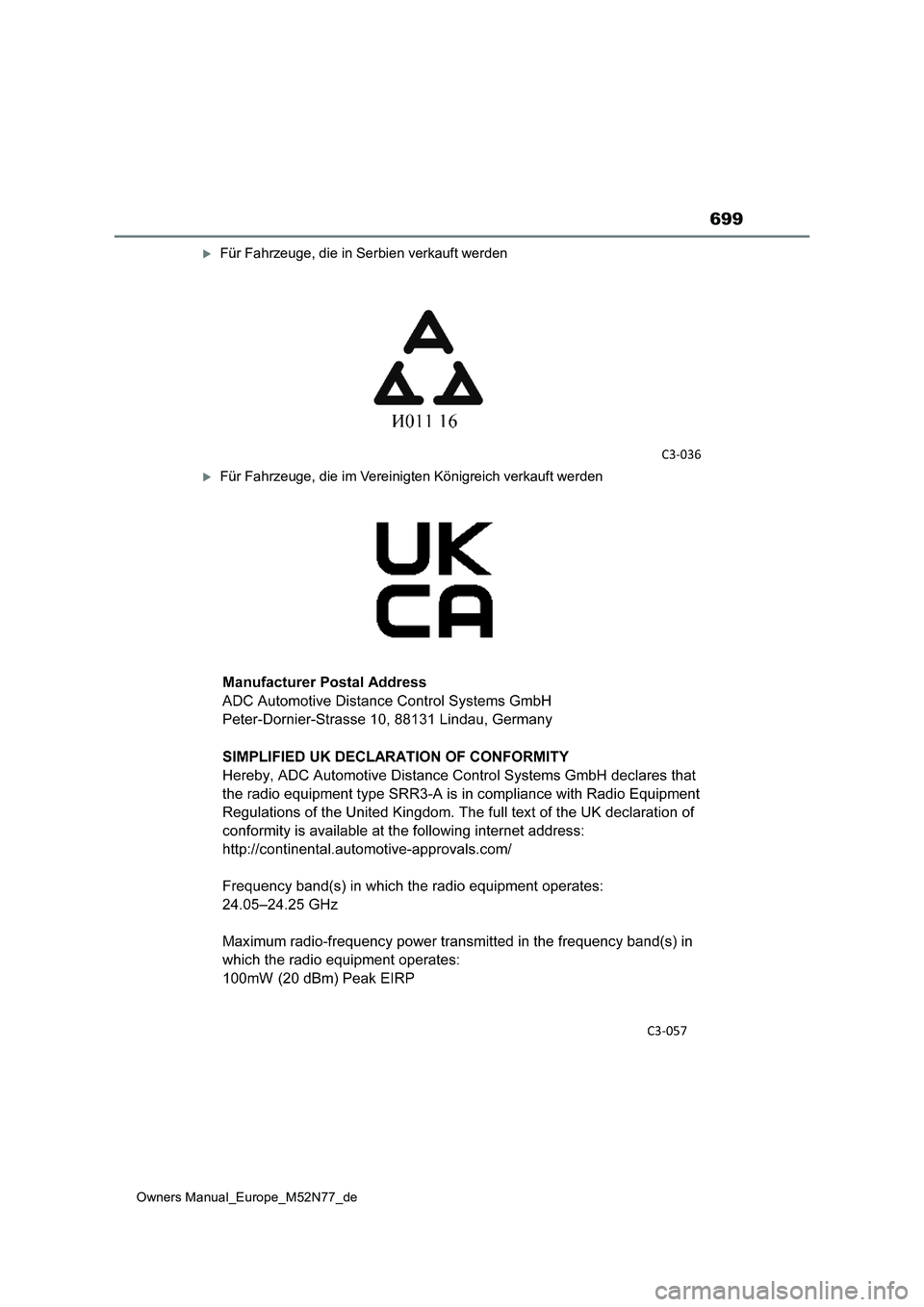 TOYOTA YARIS CROSS 2023  Betriebsanleitungen (in German) 699
Owners Manual_Europe_M52N77_de
Für Fahrzeuge, die in Serbien verkauft werden
Für Fahrzeuge, die im Vereinigten Königreich verkauft werden 