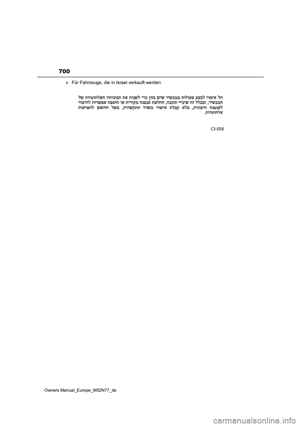 TOYOTA YARIS CROSS 2023  Betriebsanleitungen (in German) 700
Owners Manual_Europe_M52N77_de
Für Fahrzeuge, die in Israel verkauft werden 