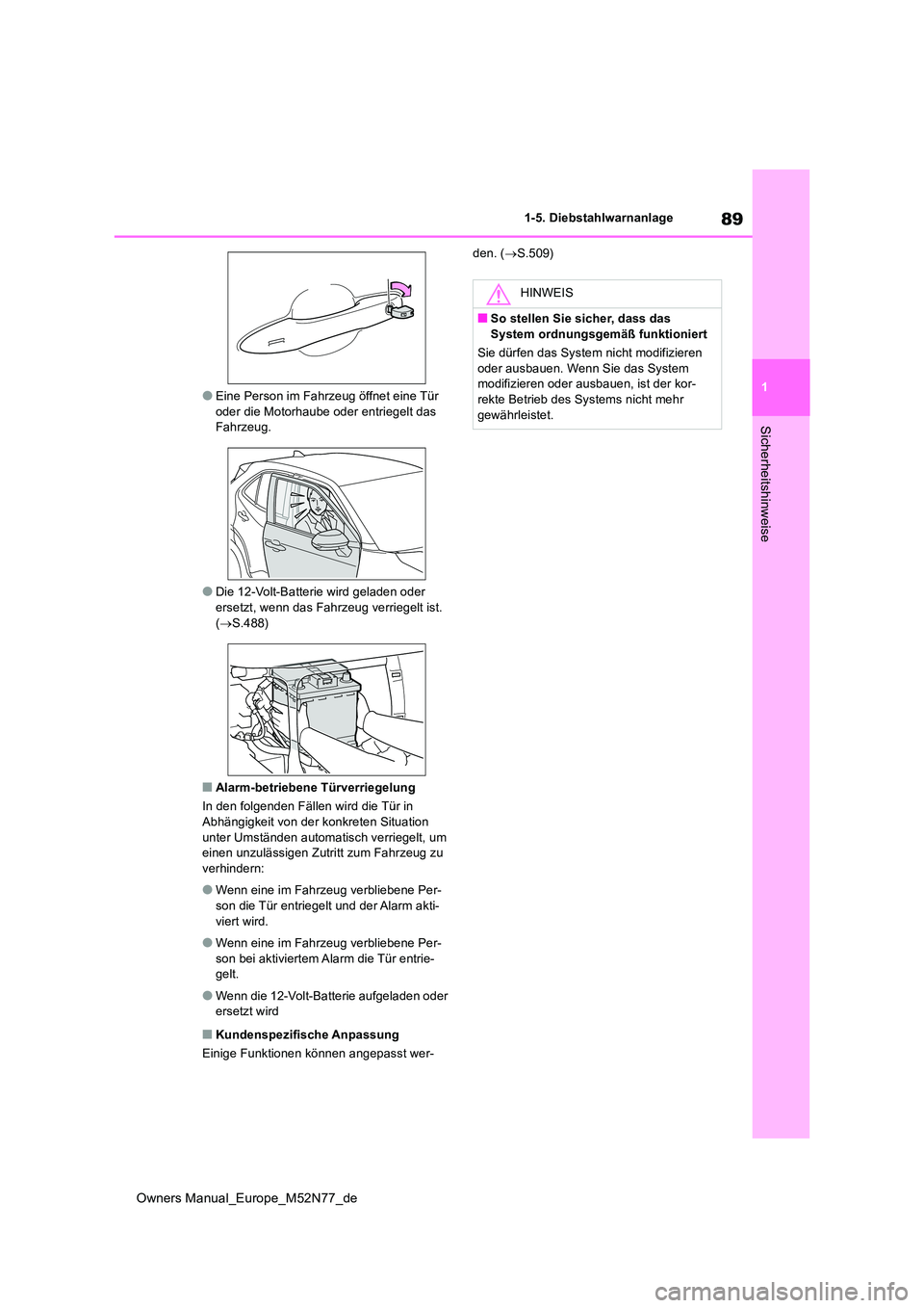 TOYOTA YARIS CROSS 2023  Betriebsanleitungen (in German) 89
1
Owners Manual_Europe_M52N77_de
1-5. Diebstahlwarnanlage
Sicherheitshinweise
●Eine Person im Fahrzeug öffnet eine Tür  oder die Motorhaube oder entriegelt das Fahrzeug.
●Die 12-Volt-Batterie