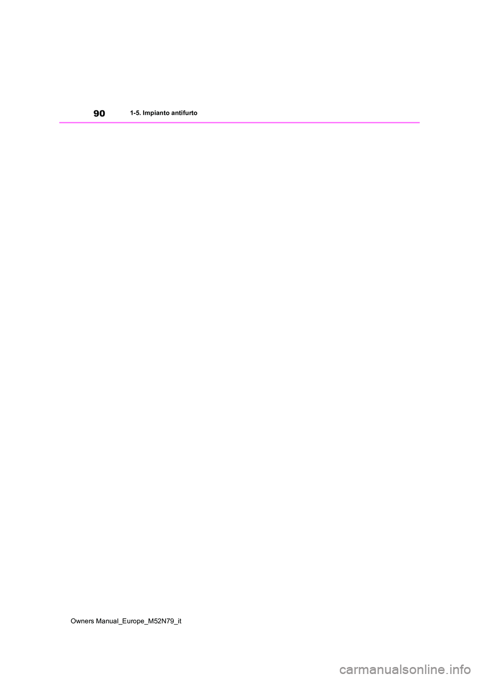 TOYOTA YARIS CROSS 2023  Manuale duso (in Italian) 90
Owners Manual_Europe_M52N79_it
1-5. Impianto antifurto 