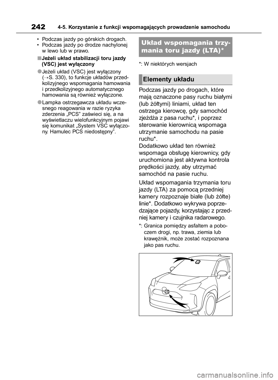 TOYOTA YARIS CROSS 2023 Instrukcja obsługi (in Polish) • Podczas jazdy po górskich drogach.
• Podczas jazdy po drodze nachylonej
w lewo lub w prawo.
Je˝eli uk∏ad stabilizacji toru jazdy
(VSC) jest wy∏àczony
Je˝eli uk∏ad (VSC) jest wy∏àc TOYOTA YARIS CROSS 2023 Instrukcja obsługi (in Polish) • Podczas jazdy po górskich drogach.
• Podczas jazdy po drodze nachylonej
w lewo lub w prawo.
Je˝eli uk∏ad stabilizacji toru jazdy
(VSC) jest wy∏àczony
Je˝eli uk∏ad (VSC) jest wy∏àc